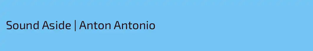 Sound Aside | Anton Antonio